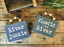 Floatin The River/River Junkie Signs (2 Assorted)