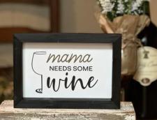 Mama Needs Some Wine Sign 