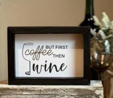 But First Coffee Then Wine Sign 