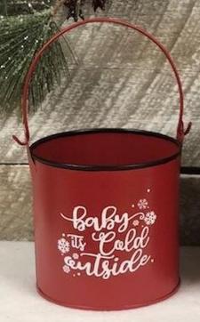 Baby It's Cold Outside Bucket 