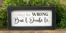 I May Be Wrong Sign
