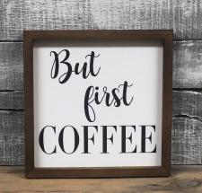 But First Coffee Sign 