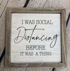 I Was Social Distancing Sign  
