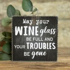 Wine Glass Full And Troubles Gone Sign 