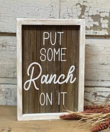 Put Some Ranch On It Sign 