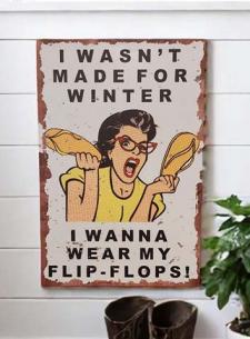 I Wasn't Made For Winter Tin Sign
