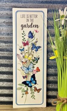 Life Is Better In The Garden Butterfly Sign 